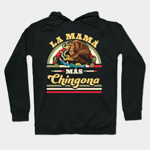 La Mama Mas Chingona Hoodie by OrangeMonkeyArt